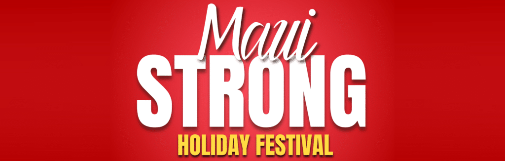 Maui Strong Holiday Festival