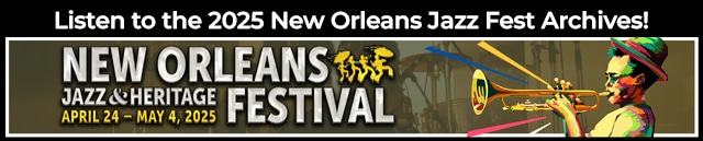 2025 New Orleans Jazz & Heritage Festival Archives